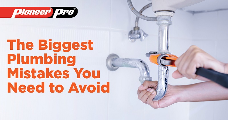 The Biggest Plumbing Mistakes You Need to Avoid - Pioneer